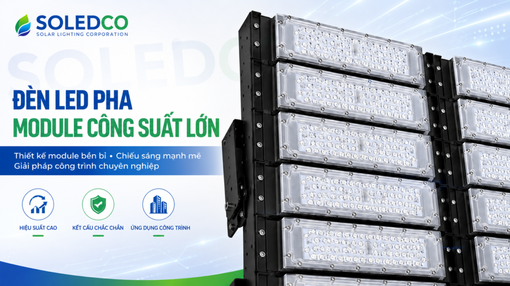 Đèn LED pha module 1000W SOLEDCO IP66 SL-DPL01-1000 2 đèn led pha module 1000w