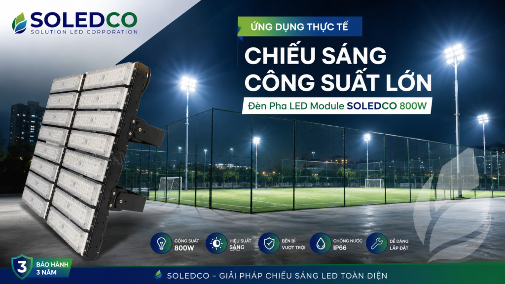 Đèn LED pha module 800W SOLEDCO IP66 SL-DPL01-800 3 đèn led pha soledco