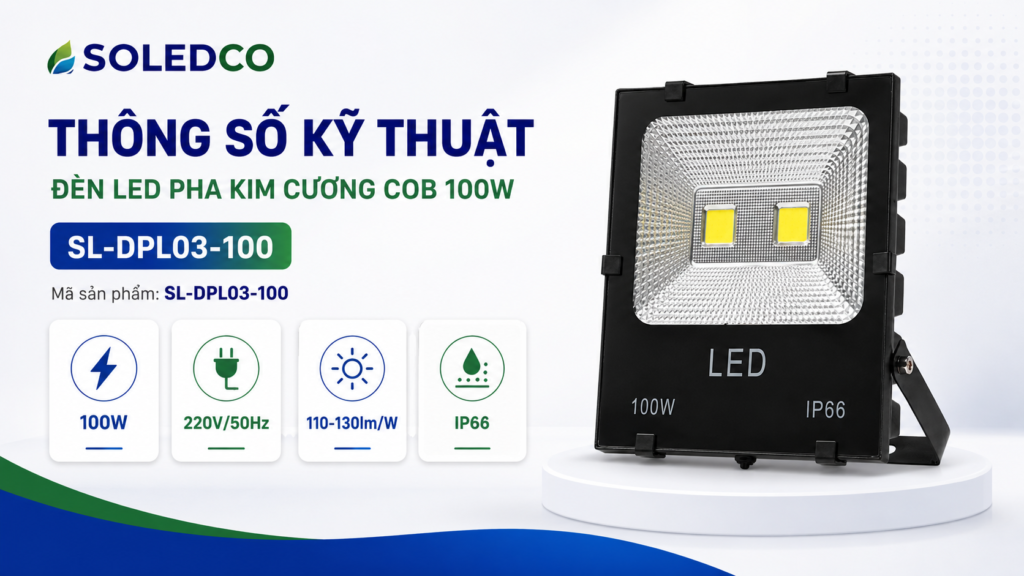 Đèn led pha kim cương COB 100W SL-DPL03-100 thông số kỹ thuật