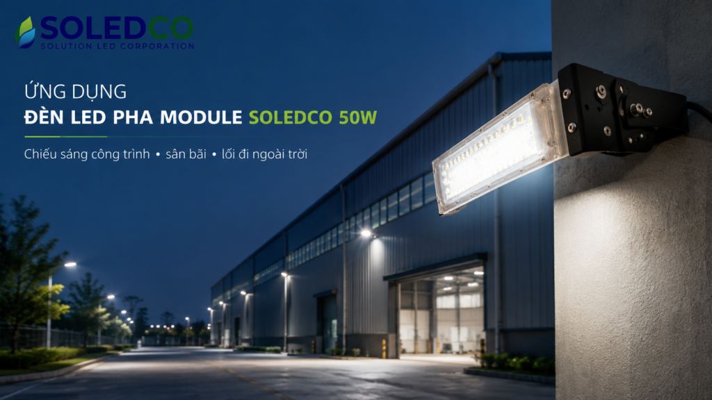 Đèn LED Pha Module SOLEDCO 50W IP66 SL-DPL01-50 Chính Hãng 6 Ảnh ứng dụng đèn LED pha module SOLEDCO 50W ngoài trời, phù hợp chiếu sáng công trình, sân bãi, lối đi và khu vực nhà xưởng.