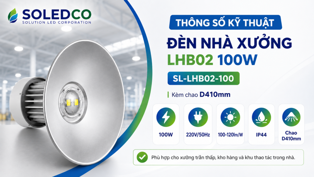 Đèn nhà xưởng LHB02 100W SL-LHB02-100 3 Thông số kỹ thuật đèn nhà xưởng LHB02 100W SL-LHB02-100 chao D410mm