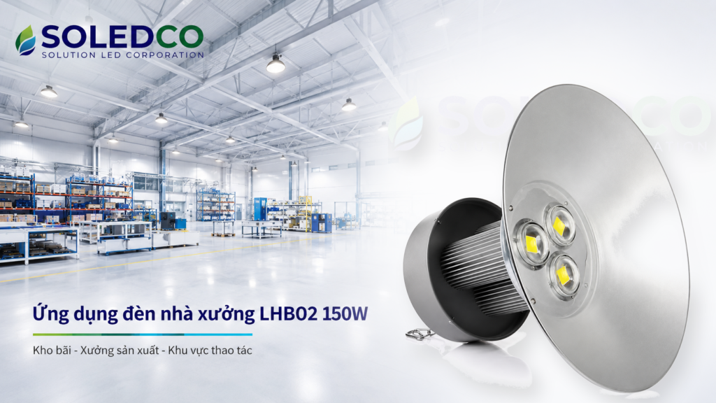Đèn nhà xưởng LHB02 150W SL-LHB02-150 3 Ứng dụng đèn nhà xưởng LHB02 150W SL-LHB02-150 trong kho bãi và xưởng sản xuất
