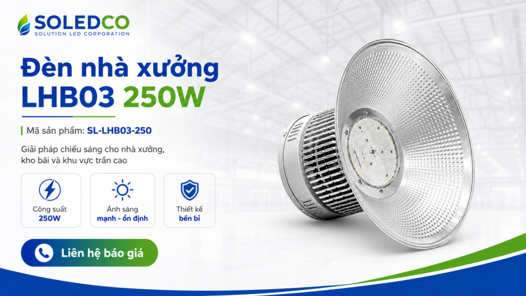 Đèn nhà xưởng LHB03 250W SL-LHB03-250 2 Banner đèn nhà xưởng LHB03 250W SL-LHB03-250 SOLEDCO